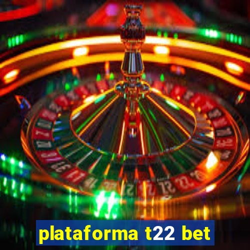 plataforma t22 bet